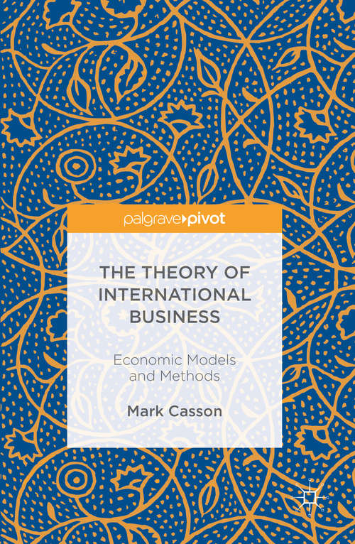 Book cover of The Theory of International Business: Economic Models and Methods (1st ed. 2016)
