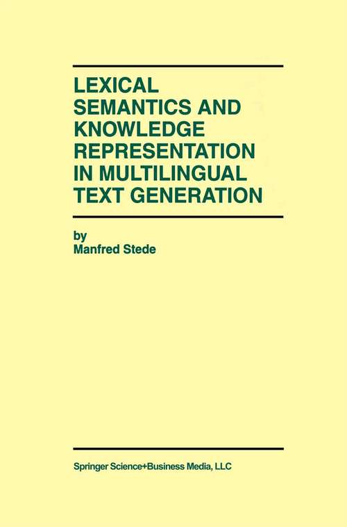 Book cover of Lexical Semantics and Knowledge Representation in Multilingual Text Generation (1999) (The Springer International Series in Engineering and Computer Science #492)