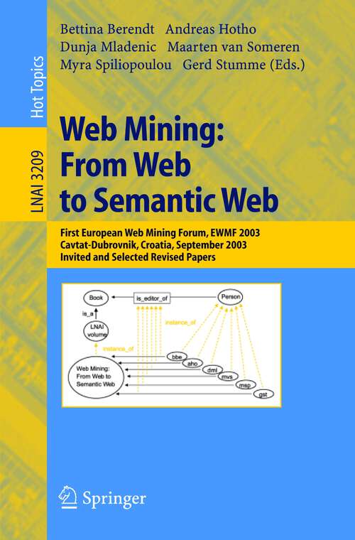 Book cover of Web Mining: First European Web Mining Forum, EWMF 2003, Cavtat-Dubrovnik, Croatia, September 22, 2003, Revised Selected and Invited Papers (2004) (Lecture Notes in Computer Science #3209)