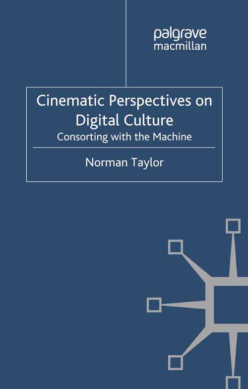 Book cover of Cinematic Perspectives on Digital Culture: Consorting with the Machine (2012)