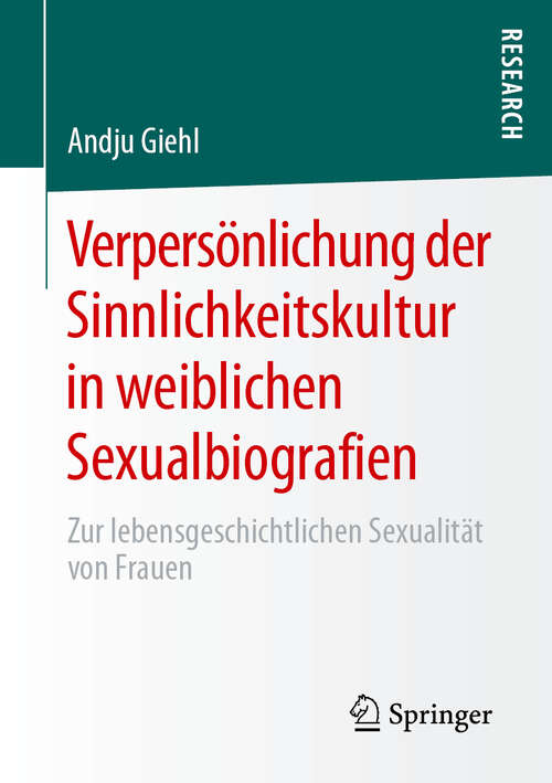 Book cover of Verpersönlichung der Sinnlichkeitskultur in weiblichen Sexualbiografien: Zur lebensgeschichtlichen Sexualität von Frauen (1. Aufl. 2019)