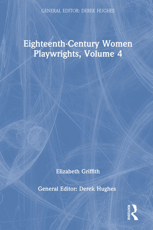 Book cover of Eighteenth-Century Women Playwrights, vol 4