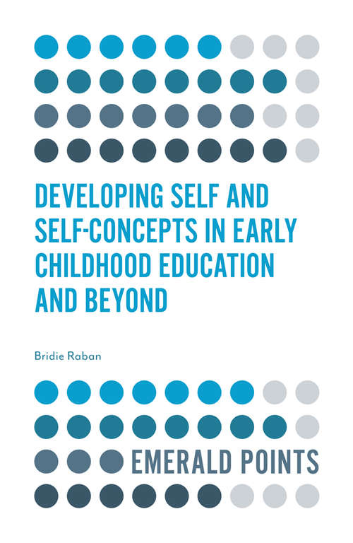 Book cover of Developing Self and Self-Concepts in Early Childhood Education and Beyond (Emerald Points)