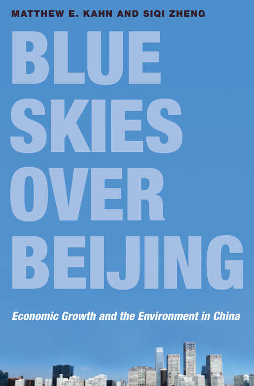 Book cover of Blue Skies over Beijing: Economic Growth and the Environment in China