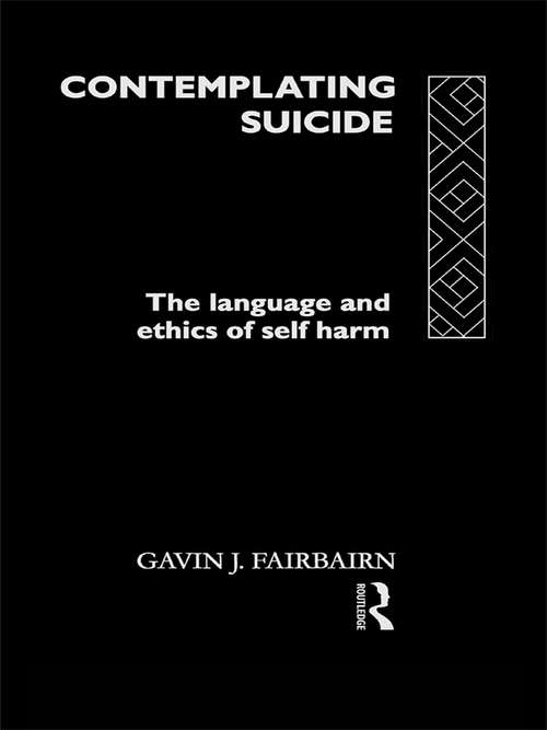 Book cover of Contemplating Suicide: The Language and Ethics of Self-Harm (Social Ethics and Policy)