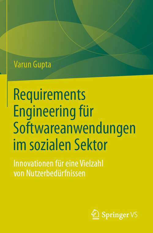 Book cover of Requirements Engineering für Softwareanwendungen im sozialen Sektor: Innovationen für eine Vielzahl von Nutzerbedürfnissen (1. Aufl. 2023)