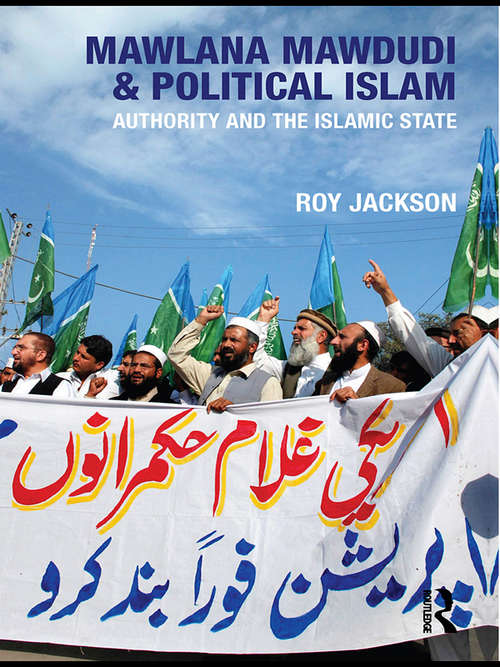 Book cover of Mawlana Mawdudi and Political Islam: Authority and the Islamic state