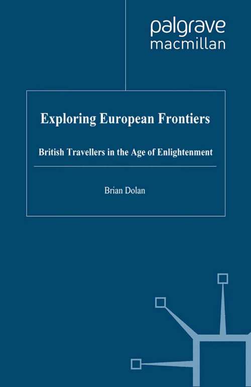 Book cover of Exploring European Frontiers: British Travellers in the Age of Enlightenment (2000)