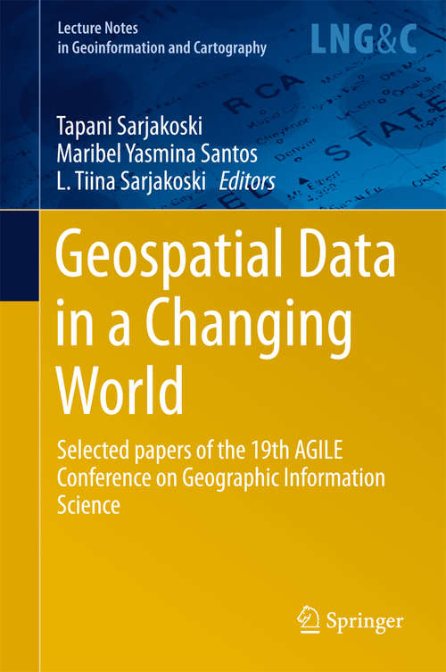 Book cover of Geospatial Data in a Changing World: Selected papers of the 19th AGILE Conference on Geographic Information Science (1st ed. 2016) (Lecture Notes in Geoinformation and Cartography)