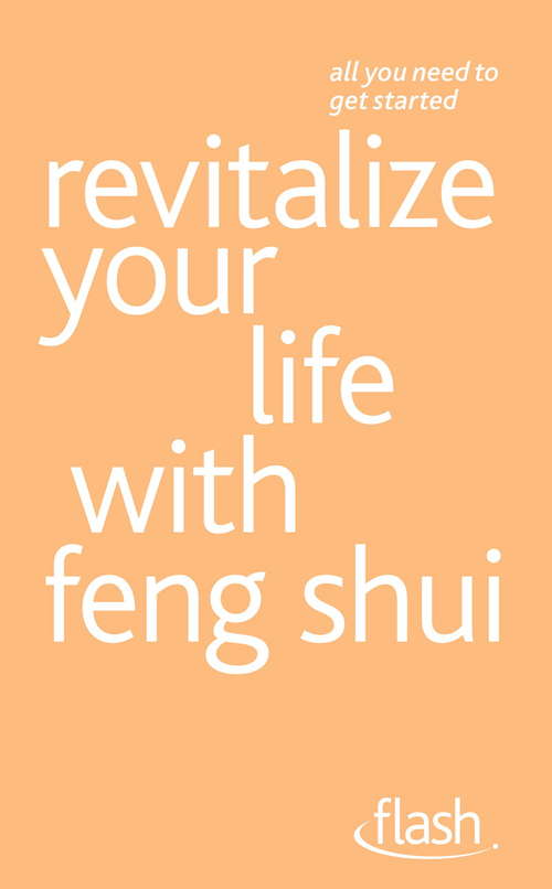 Book cover of Revitalize Your Life with Feng Shui: Revitalize Your Life With Feng Shui (Flash)