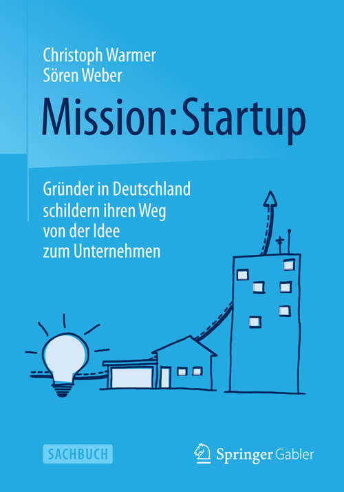 Book cover of Mission: Gründer in Deutschland schildern ihren Weg von der Idee zum Unternehmen (2014)