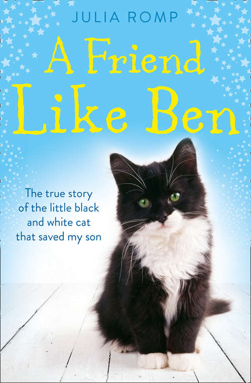 Book cover of A Friend Like Ben: The True Story Of The Little Black And White Cat That Saved My Son (ePub edition)