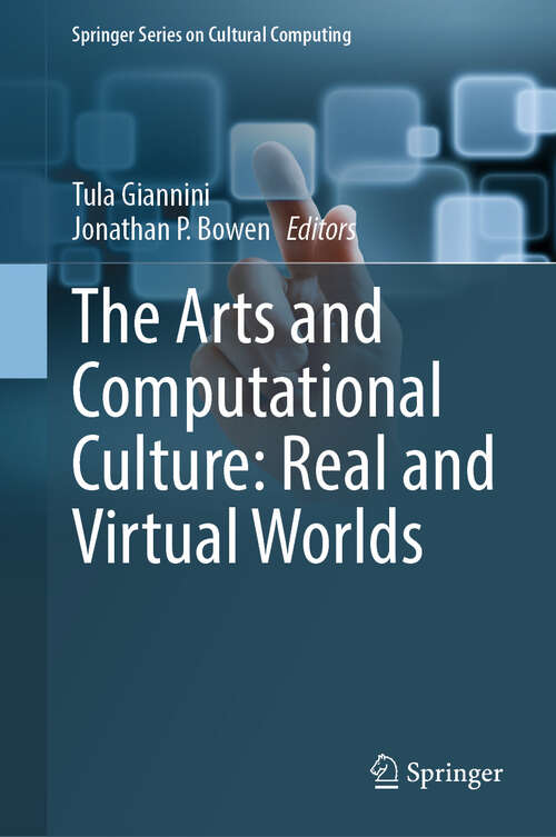 Book cover of The Arts and Computational Culture: Real and Virtual Worlds (2024) (Springer Series on Cultural Computing)