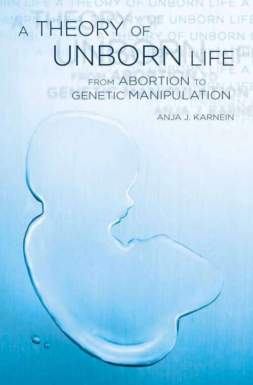 Book cover of A Theory of Unborn Life: From Abortion to Genetic Manipulation
