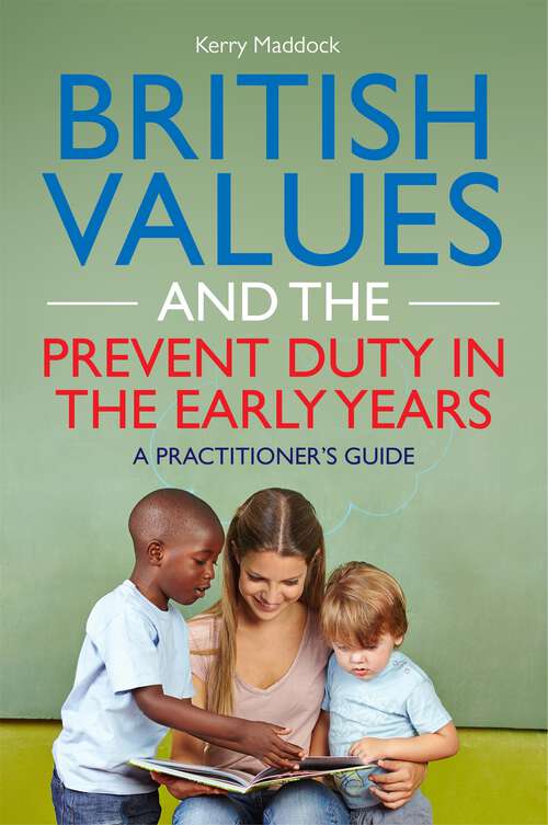 Book cover of British Values and the Prevent Duty in the Early Years: A Practitioner's Guide