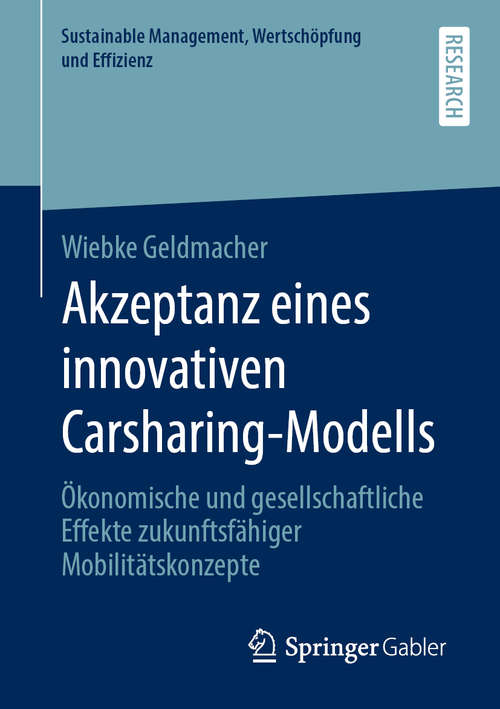 Book cover of Akzeptanz eines innovativen Carsharing-Modells: Ökonomische und gesellschaftliche Effekte zukunftsfähiger Mobilitätskonzepte (1. Aufl. 2020) (Sustainable Management, Wertschöpfung und Effizienz)
