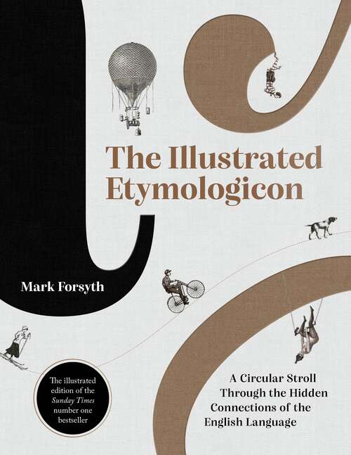 Book cover of The Illustrated Etymologicon: A Circular Stroll Through the Hidden Connections of the English Language