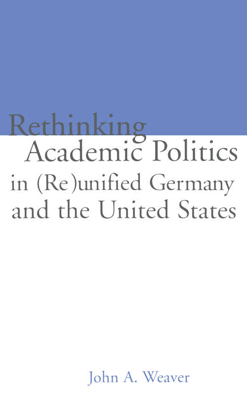 Book cover of Re-thinking Academic Politics in: Comparative Academic Politics & the Case of East German Historians (Studies in Education/Politics)