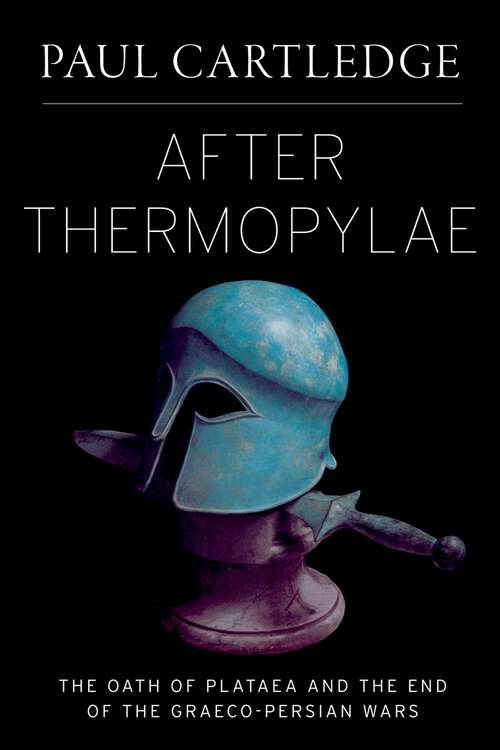 Book cover of After Thermopylae: The Oath of Plataea and the End of the Graeco-Persian Wars (Emblems of Antiquity)