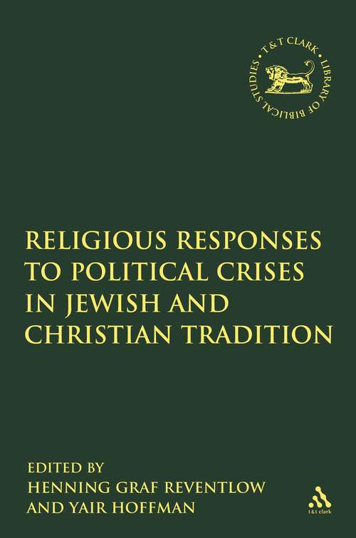 Book cover of Religious Responses to Political Crises in Jewish and Christian Tradition (The Library of Hebrew Bible/Old Testament Studies)