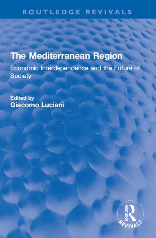 Book cover of The Mediterranean Region: Economic Interdependence and the Future of Society (Routledge Revivals)