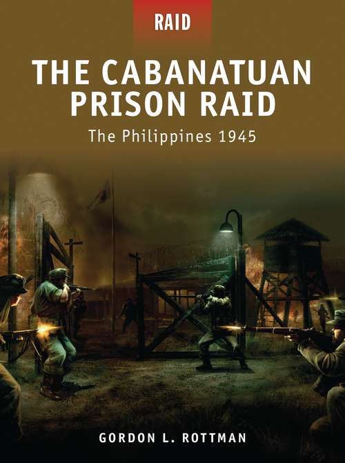 Book cover of The Cabanatuan Prison Raid: The Philippines 1945 (Raid)
