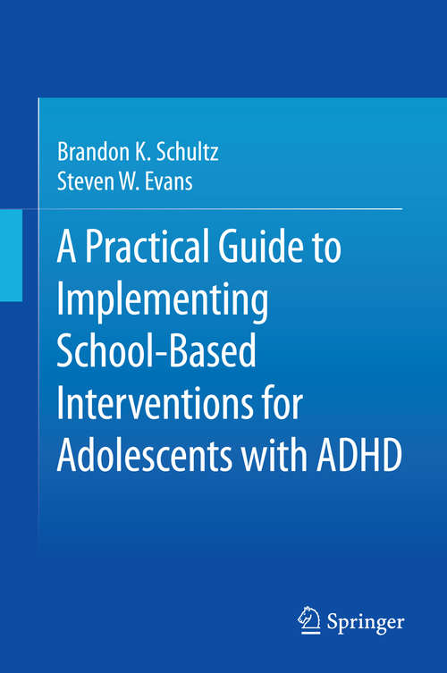 Book cover of A Practical Guide to Implementing School-Based Interventions for Adolescents with ADHD (2015)