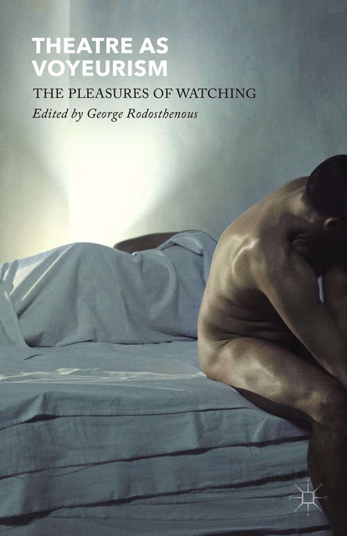 Book cover of Theatre as Voyeurism: The Pleasures of Watching (2015)