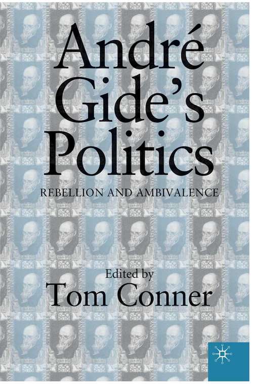 Book cover of Andre Gide's Politics: Rebellion and Ambivalence (1st ed. 2000)