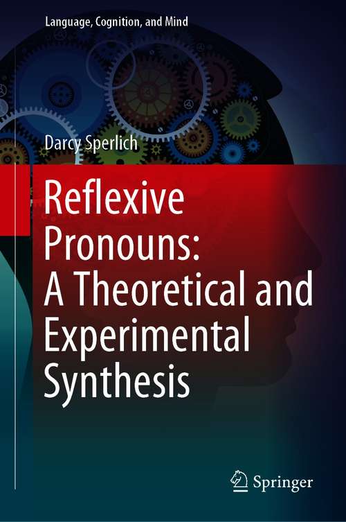 Book cover of Reflexive Pronouns: A Theoretical and Experimental Synthesis (1st ed. 2020) (Language, Cognition, and Mind #8)
