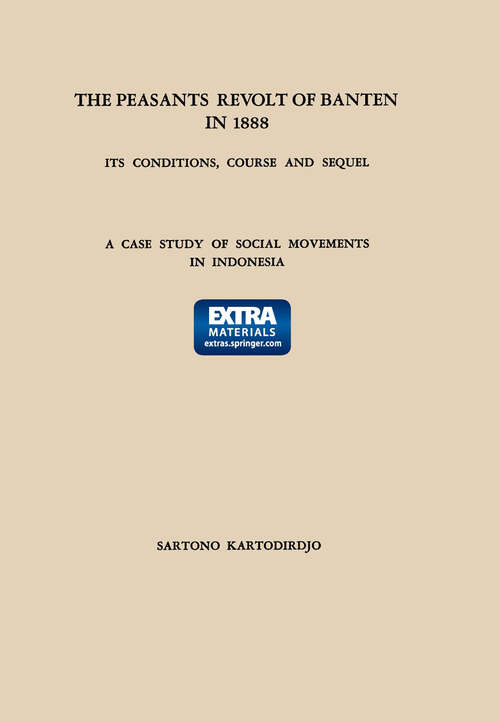 Book cover of The Peasants’ Revolt of Banten in 1888: Its Conditions, Course and Sequel: A Case Study of Social Movements in Indonesia (1966)
