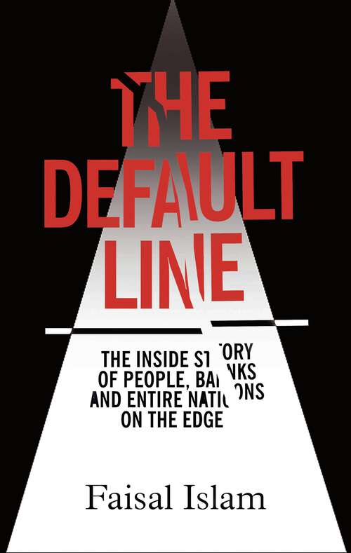 Book cover of The Default Line: The Inside Story of People, Banks and Entire Nations on the Edge