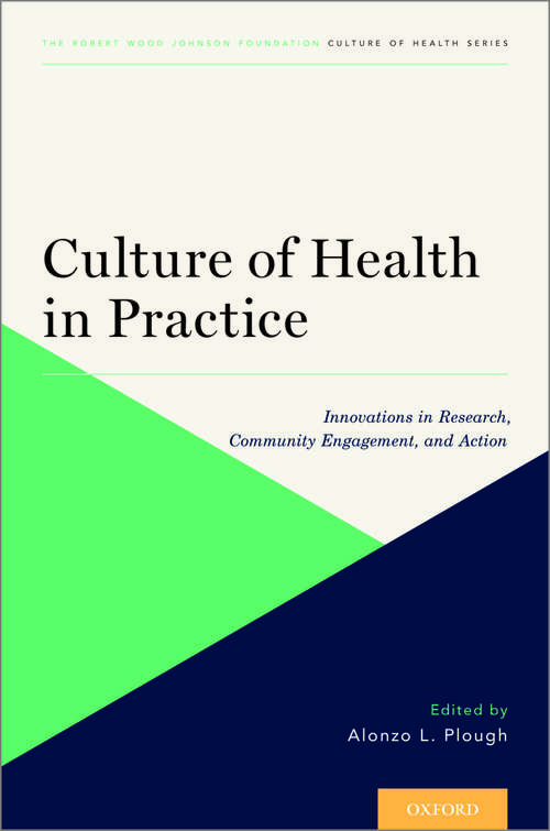 Book cover of Culture of Health in Practice: Innovations in Research, Community Engagement, and Action (Culture of Health)