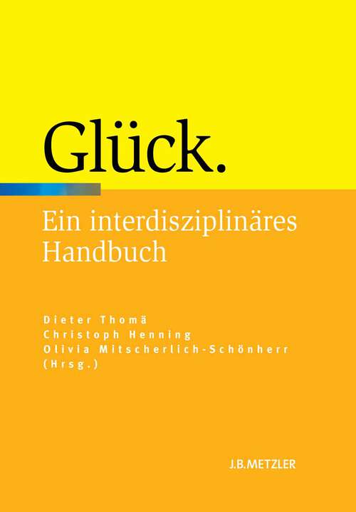 Book cover of Glück: Ein interdisziplinäres Handbuch (1. Aufl. 2011)