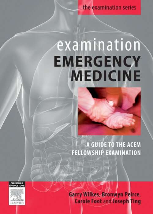 Book cover of Examination Emergency Medicine: A Guide to the ACEM Fellowship Examination