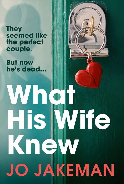 Book cover of What His Wife Knew: The unputdownable and thrilling revenge mystery