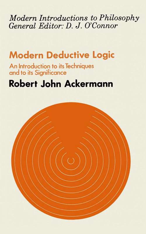 Book cover of Modern Deductive Logic: An Introduction to Its Techniques and Significance (1st ed. 1970)
