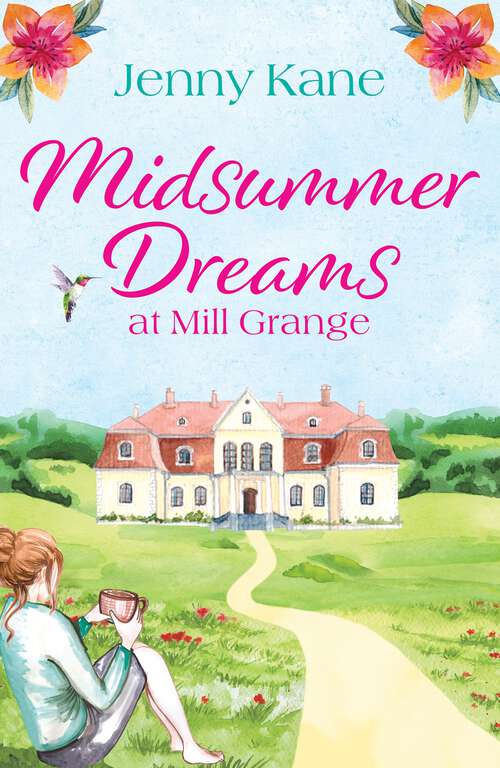 Book cover of Midsummer Dreams at Mill Grange: an uplifting, feelgood romance (The Mill Grange Series)