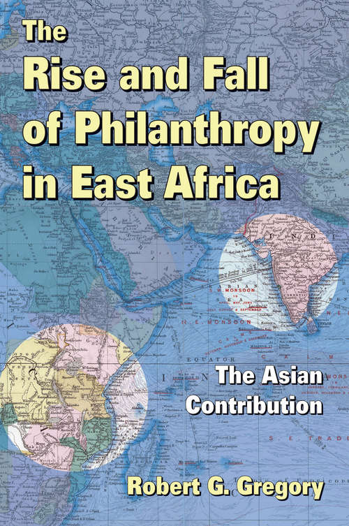 Book cover of The Rise and Fall of Philanthropy in East Africa: The Asian Contribution