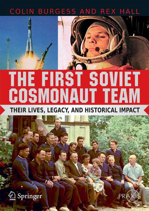 Book cover of The First Soviet Cosmonaut Team: Their Lives and Legacies (2009) (Springer Praxis Books)