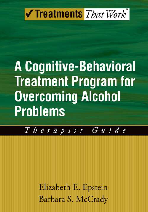 Book cover of Overcoming Alcohol Use Problems: A Cognitive-Behavioral Treatment Program (Treatments That Work)