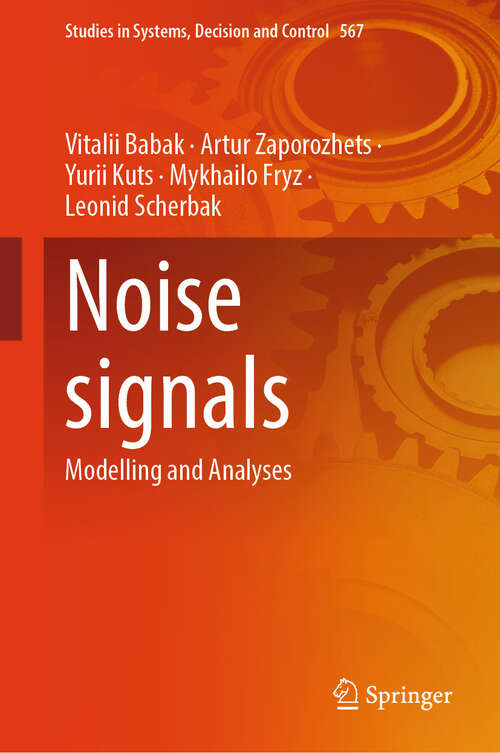 Book cover of Noise signals: Modelling and Analyses (2025) (Studies in Systems, Decision and Control #567)