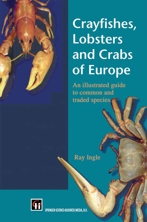 Book cover of Crayfishes, Lobsters and Crabs of Europe: An Illustrated Guide to common and traded species (1997)