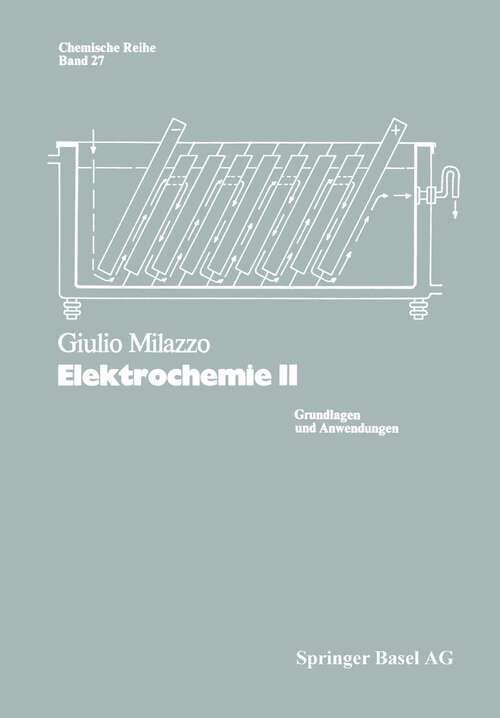 Book cover of Elektrochemie: Grundlagen und Anwendungen (2. Aufl. 1983) (Lehrbücher und Monographien aus dem Gebiete der exakten Wissenschaften #27)