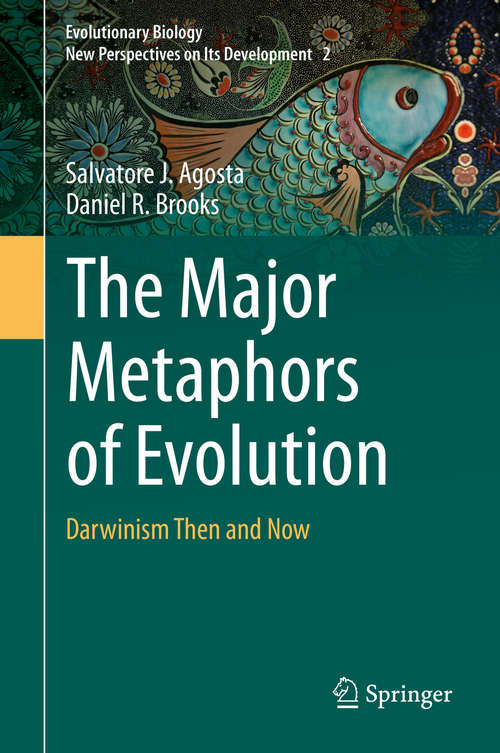 Book cover of The Major Metaphors of Evolution: Darwinism Then and Now (1st ed. 2020) (Evolutionary Biology – New Perspectives on Its Development #2)