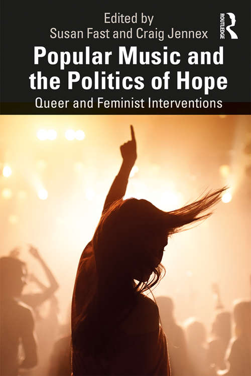 Book cover of Popular Music and the Politics of Hope: Queer and Feminist Interventions