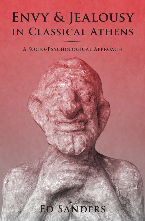 Book cover of Envy and Jealousy in Classical Athens: A Socio-Psychological Approach (Emotions of the Past)