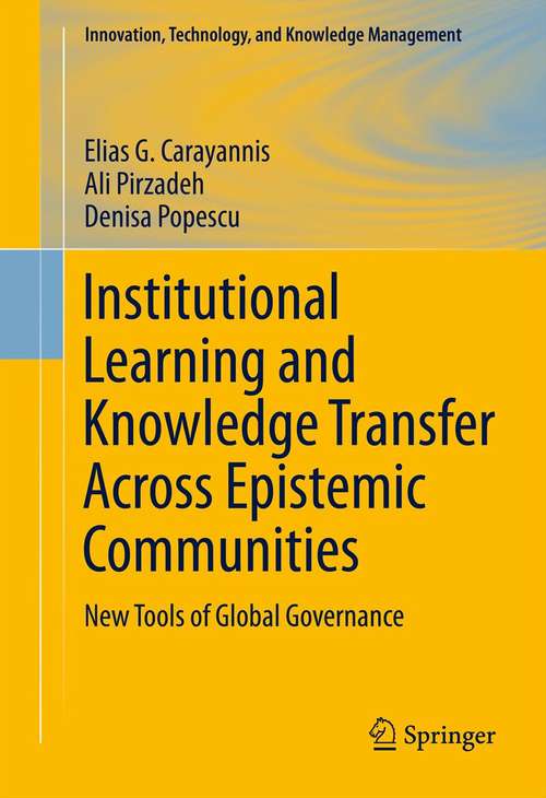 Book cover of Institutional Learning and Knowledge Transfer Across Epistemic Communities: New Tools of Global Governance (2012) (Innovation, Technology, and Knowledge Management #13)