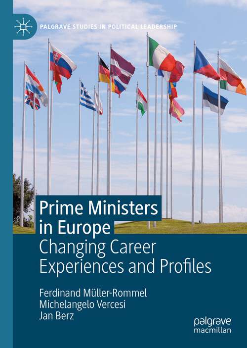 Book cover of Prime Ministers in Europe: Changing Career Experiences and Profiles (1st ed. 2022) (Palgrave Studies in Political Leadership)