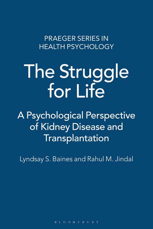 Book cover of The Struggle for Life: A Psychological Perspective of Kidney Disease and Transplantation (Praeger Series in Health Psychology)